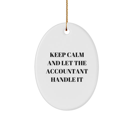 Comical Christmas Unique Gifts from Friends for Accountant Oval Ornament 'Keep Calm And Let The Accountant Handle It' - Image 1