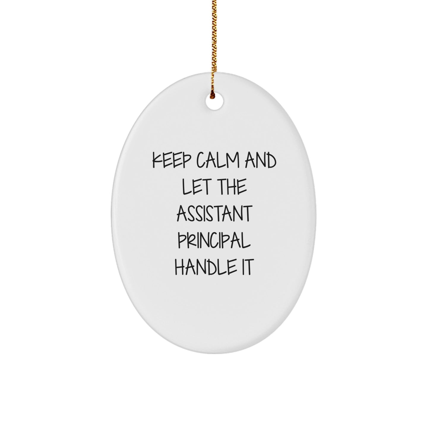 Funny Assistant Principal Gifts for Men, Oval Ornament with 'Keep Calm And Let The Assistant Principal Handle It' Quote, Christmas Unique Gifts from Friends - Image 1