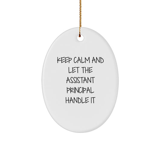 Funny Assistant Principal Gifts for Men, Oval Ornament with 'Keep Calm And Let The Assistant Principal Handle It' Quote, Christmas Unique Gifts from Friends - Image 1
