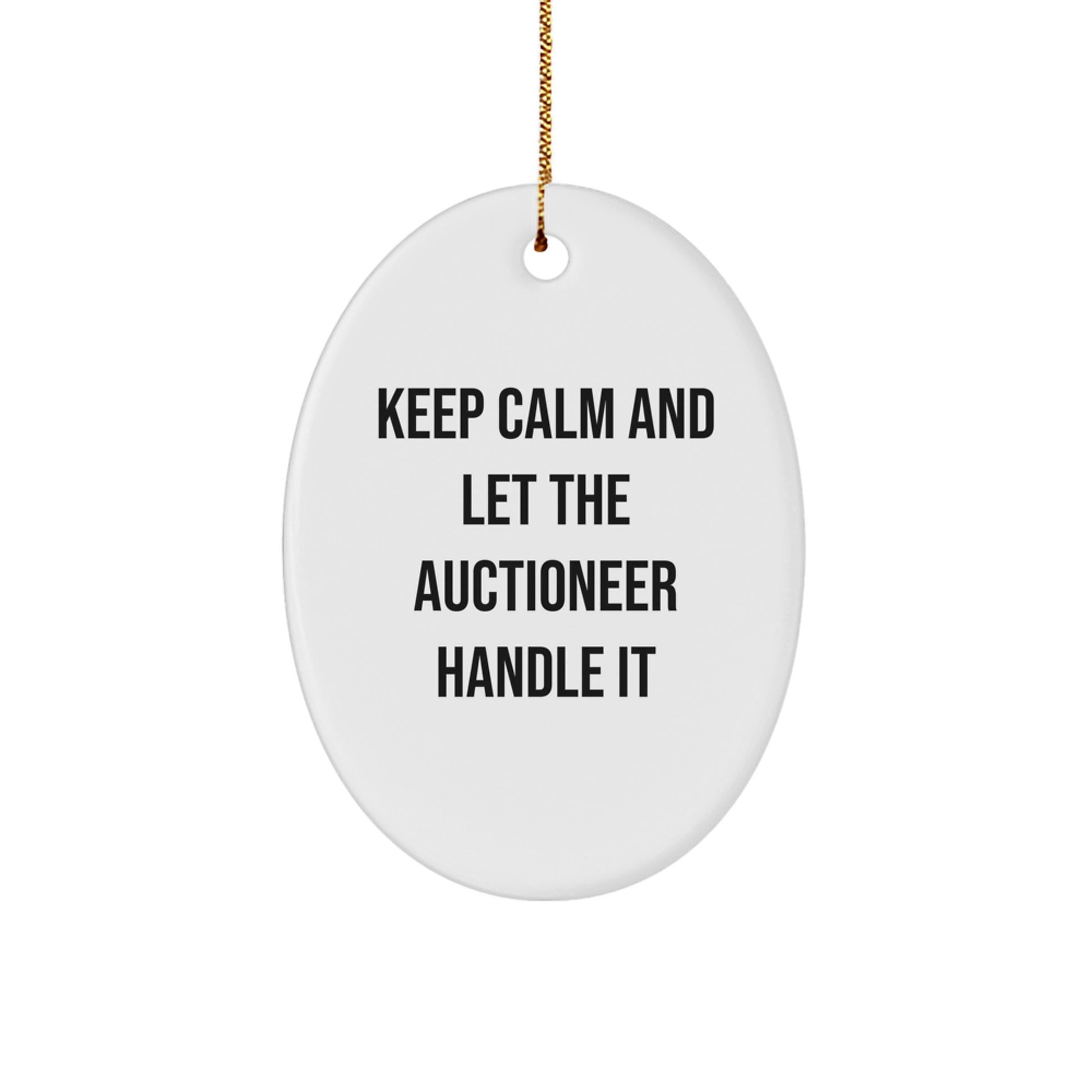 Funny Auctioneer Oval Ornament Gifts from Men to Friends - Keep Calm And Let The Auctioneer Handle It, Oval Shaped White Ornament for Christmas - Image 1