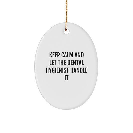 Funny Dental Hygienist Gifts from Friends for Christmas, Oval Ornament with 'Keep Calm And Let The Dental Hygienist Handle It' Quote, Gifts for Her, Him, or Coworkers, Unique Presents - Image 1