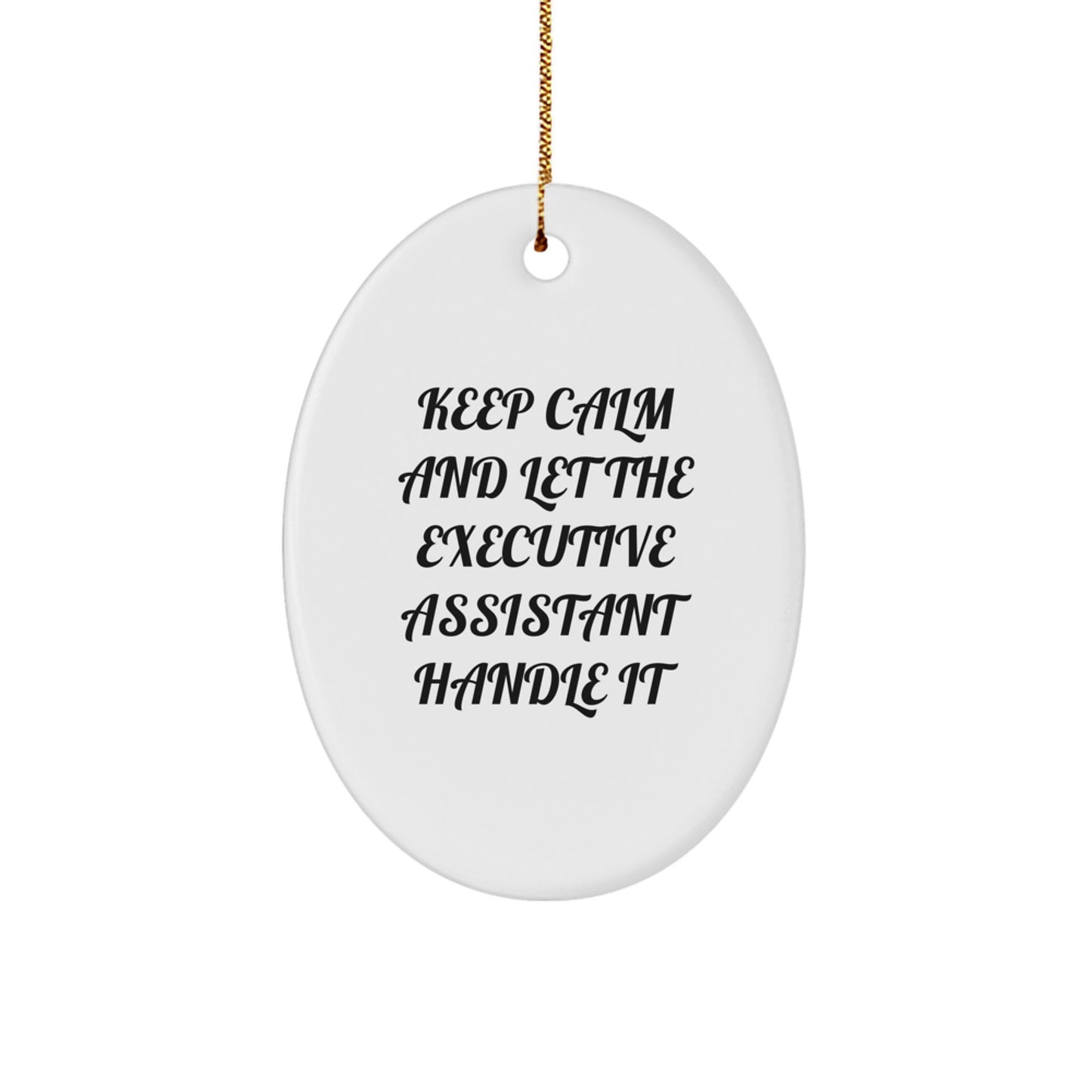 Funny Executive Assistant Gifts, 'Keep Calm And Let The Executive Assistant Handle It' Oval Ornament for Christmas Unique Gifts from Friends to Coworkers - Image 1