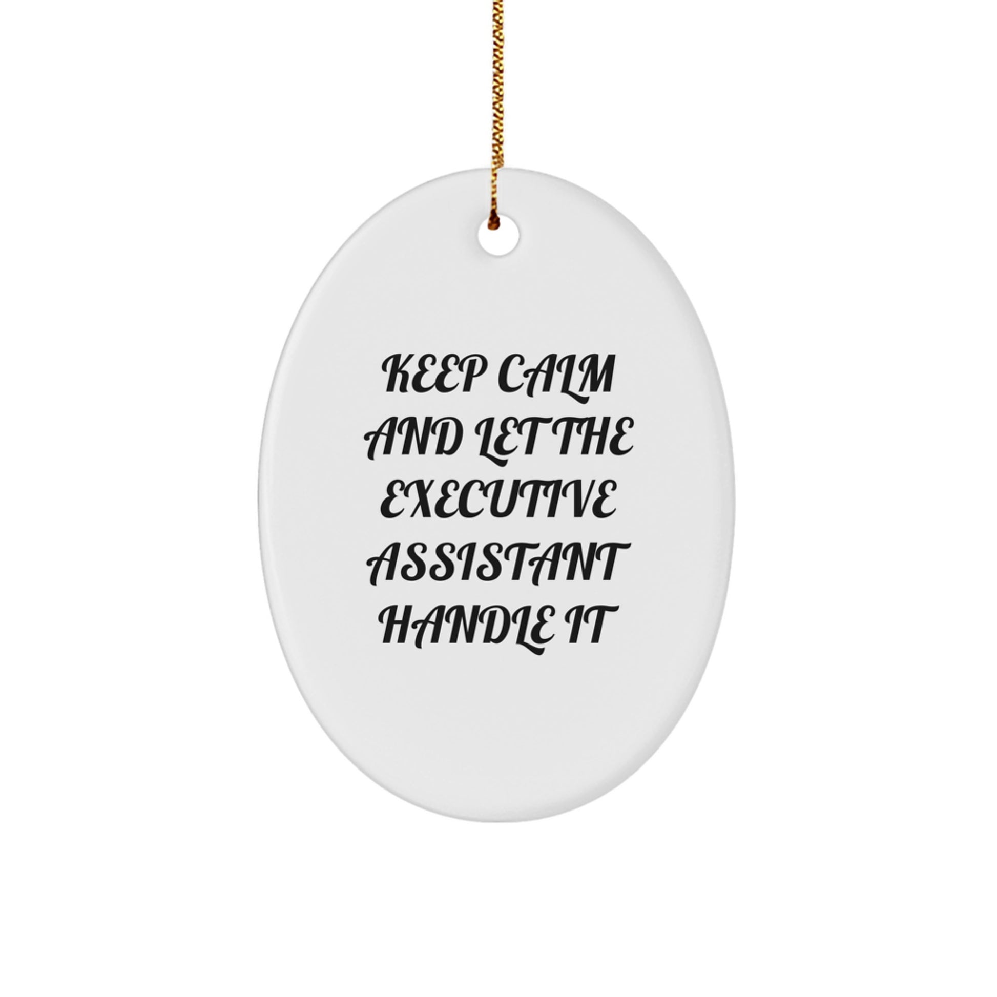 Funny Executive Assistant Gifts, 'Keep Calm And Let The Executive Assistant Handle It' Oval Ornament for Christmas Unique Gifts from Friends to Coworkers - Image 1