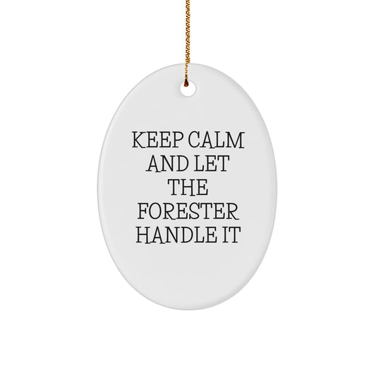 Forester Gifts, Funny Oval Ornament, 'Keep Calm And Let The Forester Handle It', Christmas Unique Gifts from Friends to Family - Image 1