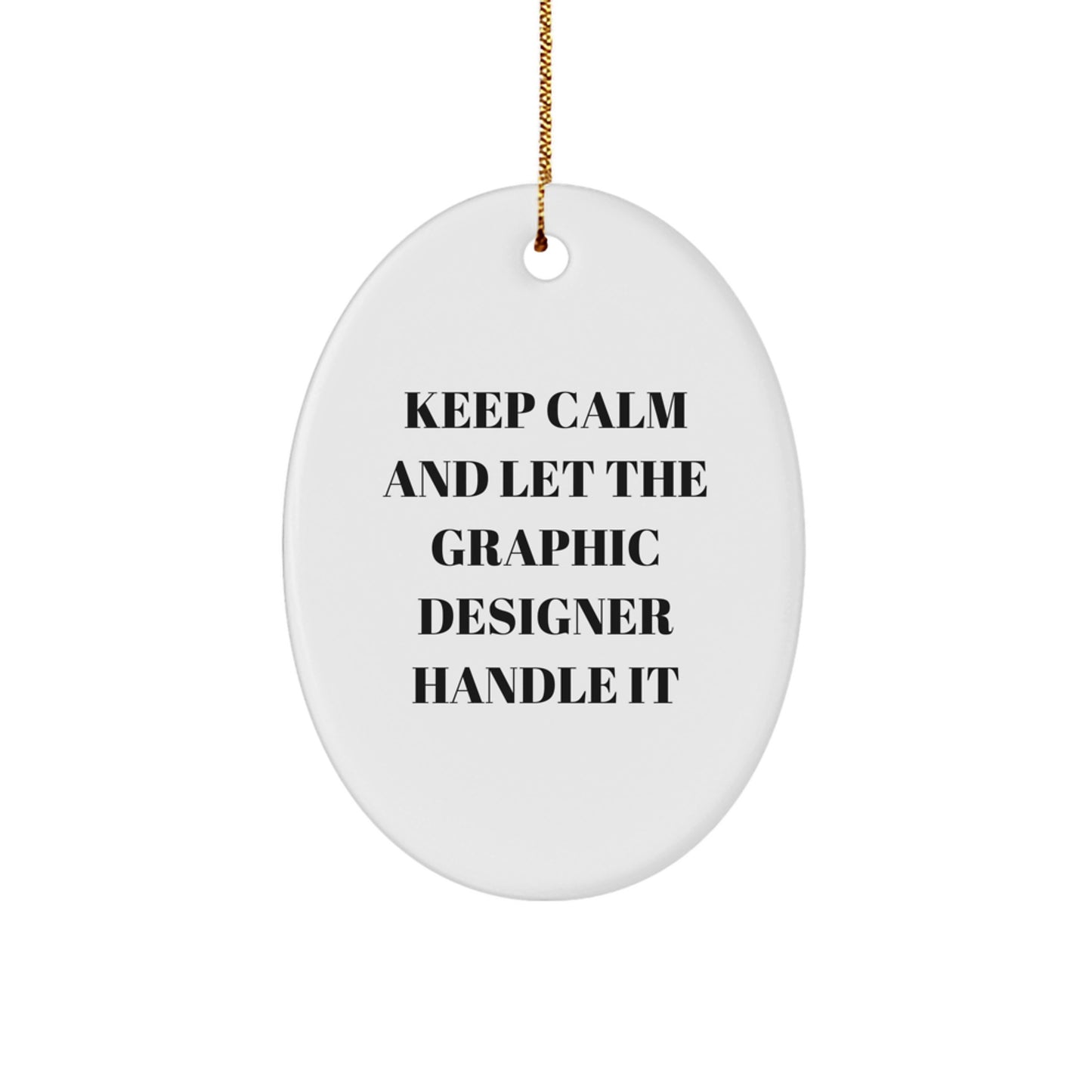 Funny Graphic Designer Gifts - Keep Calm Let The Graphic Designer Handle It Oval Ornament, Gifts from Friends to Family, Christmas Unique Gifts - Image 1