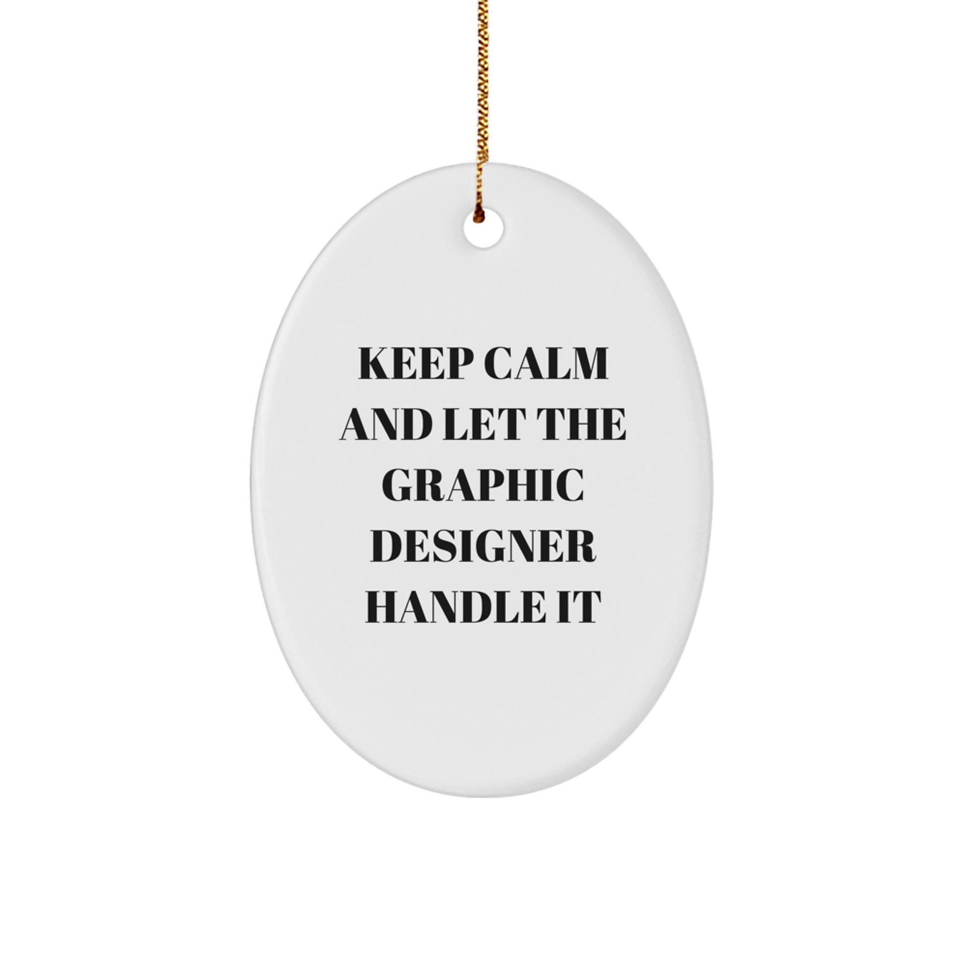 Funny Graphic Designer Gifts - Keep Calm Let The Graphic Designer Handle It Oval Ornament, Gifts from Friends to Family, Christmas Unique Gifts - Image 1