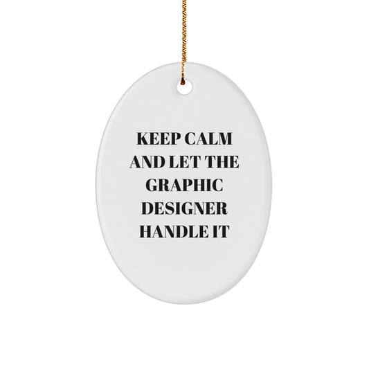 Funny Graphic Designer Gifts - Keep Calm Let The Graphic Designer Handle It Oval Ornament, Gifts from Friends to Family, Christmas Unique Gifts - Image 1