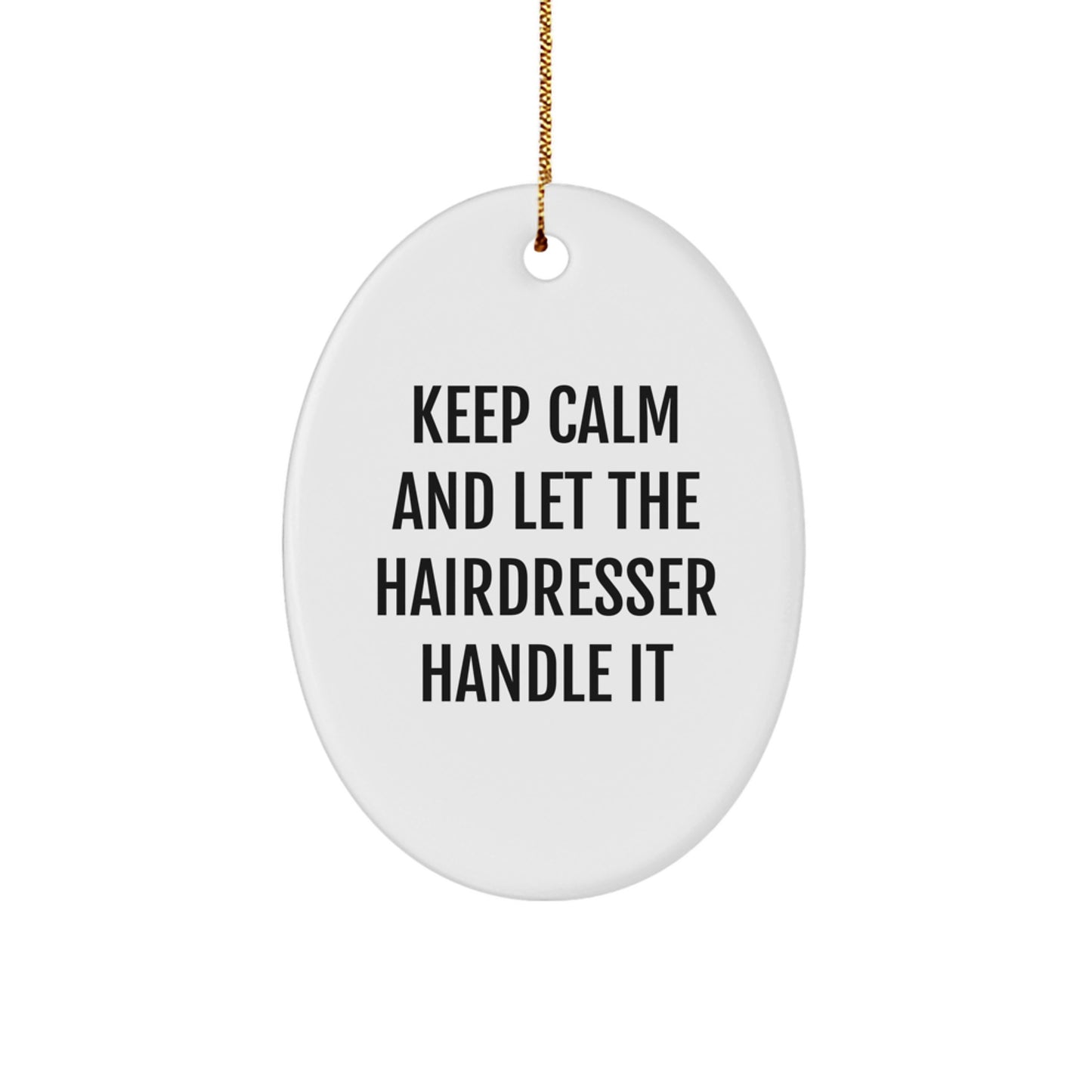 Hairdresser Gifts from Friends, Christmas Oval Ornament with 'Keep Calm And Let The Hairdresser Handle It', Funny Quote - Image 1