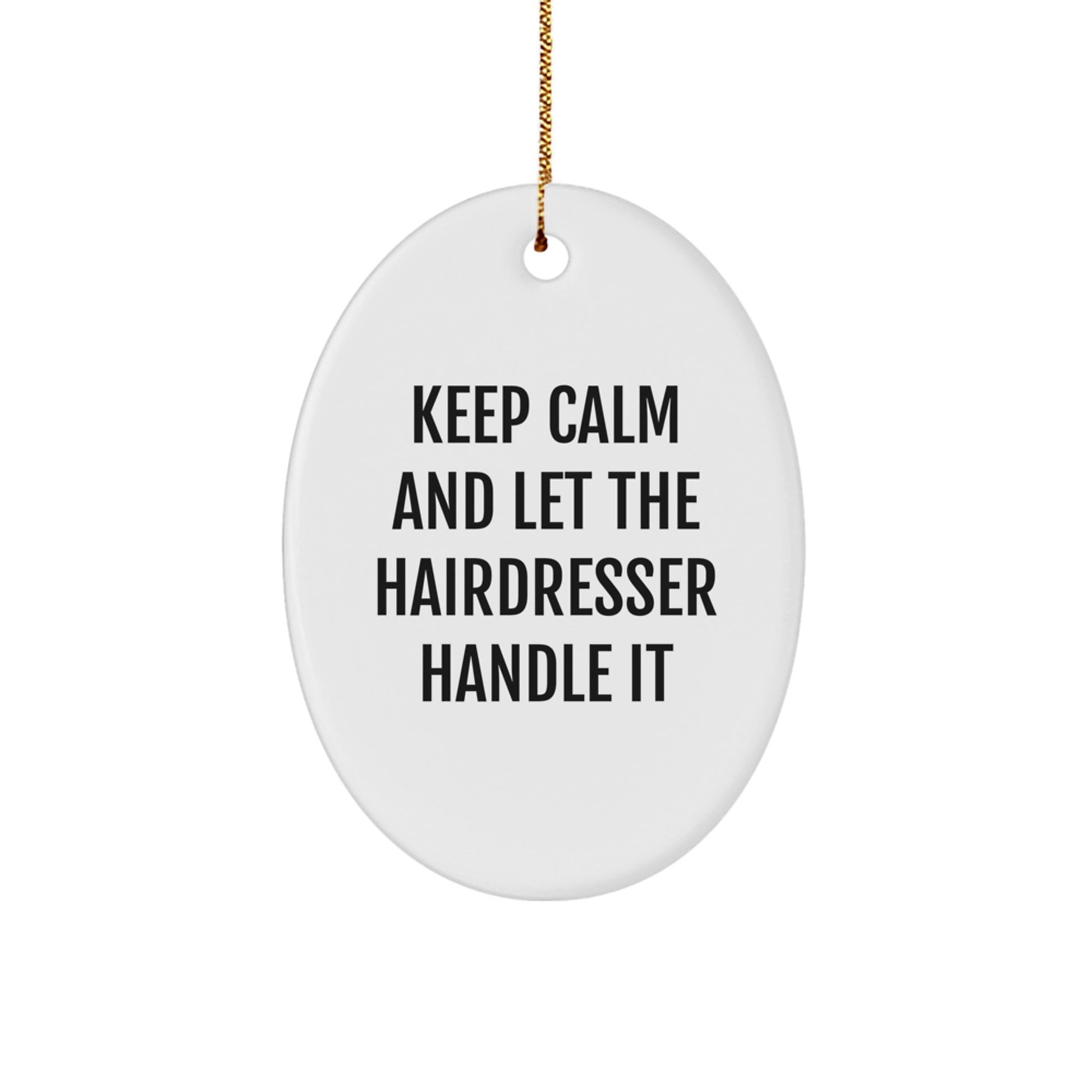 Hairdresser Gifts from Friends, Christmas Oval Ornament with 'Keep Calm And Let The Hairdresser Handle It', Funny Quote - Image 1