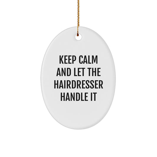 Hairdresser Gifts from Friends, Christmas Oval Ornament with 'Keep Calm And Let The Hairdresser Handle It', Funny Quote - Image 1