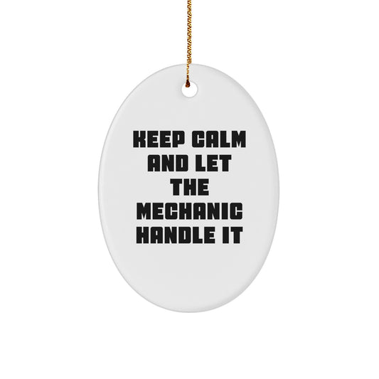 Funny Mechanic Gifts from Men to Mechanic Friends - Oval Ornament, 'Keep Calm And Let The Mechanic Handle It' Christmas Unique Gift - Image 1