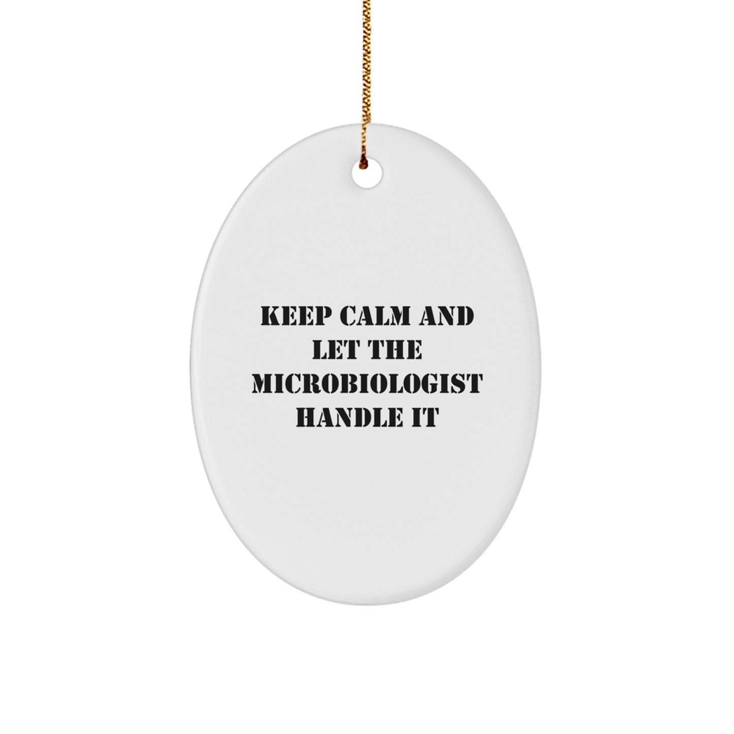 Funny Microbiologist Gifts from Friends for Christmas - Oval Ornament 'Keep Calm And Let The Microbiologist Handle It' Men or Women - Image 1