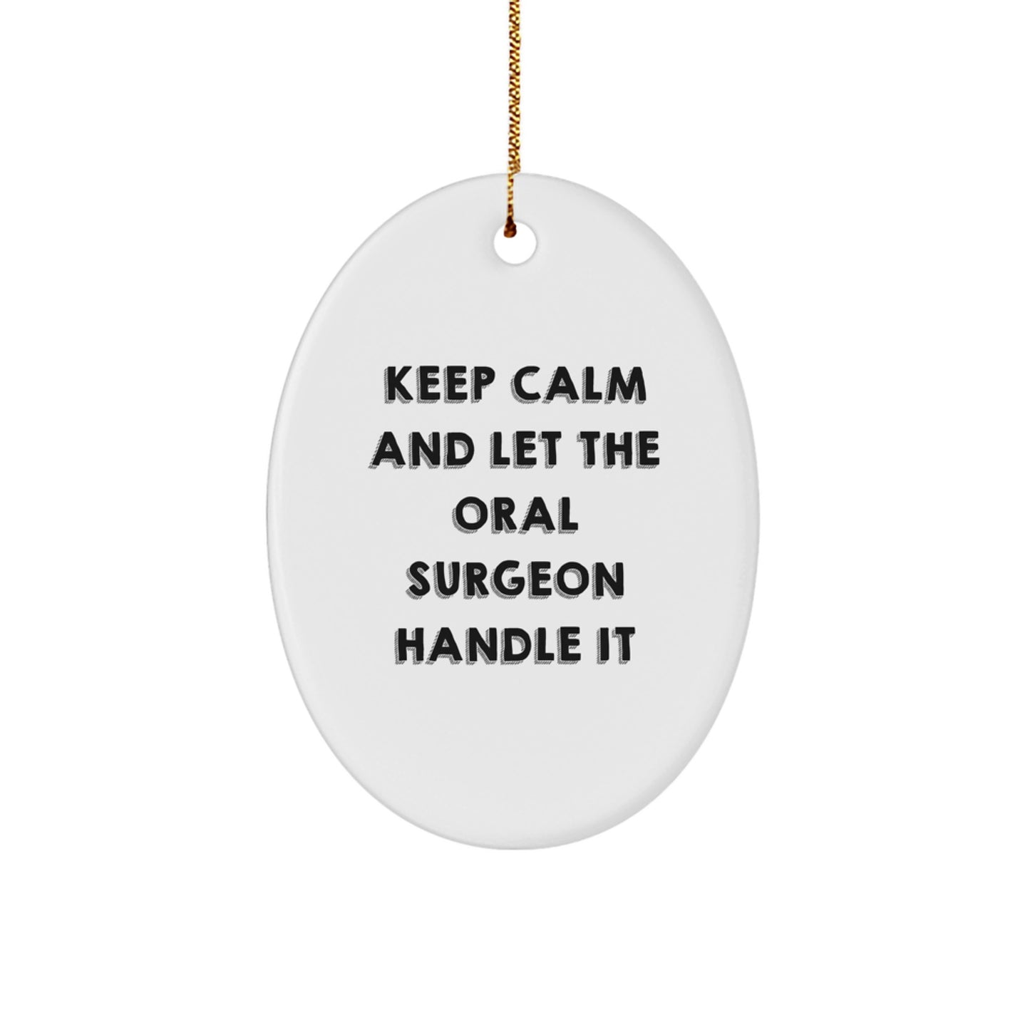 Funny Oral Surgeon Oval Ornament Gifts from Friends for Christmas, 'Keep Calm And Let The Oral Surgeon Handle It' - Gifts for Oral Surgeon - Image 1