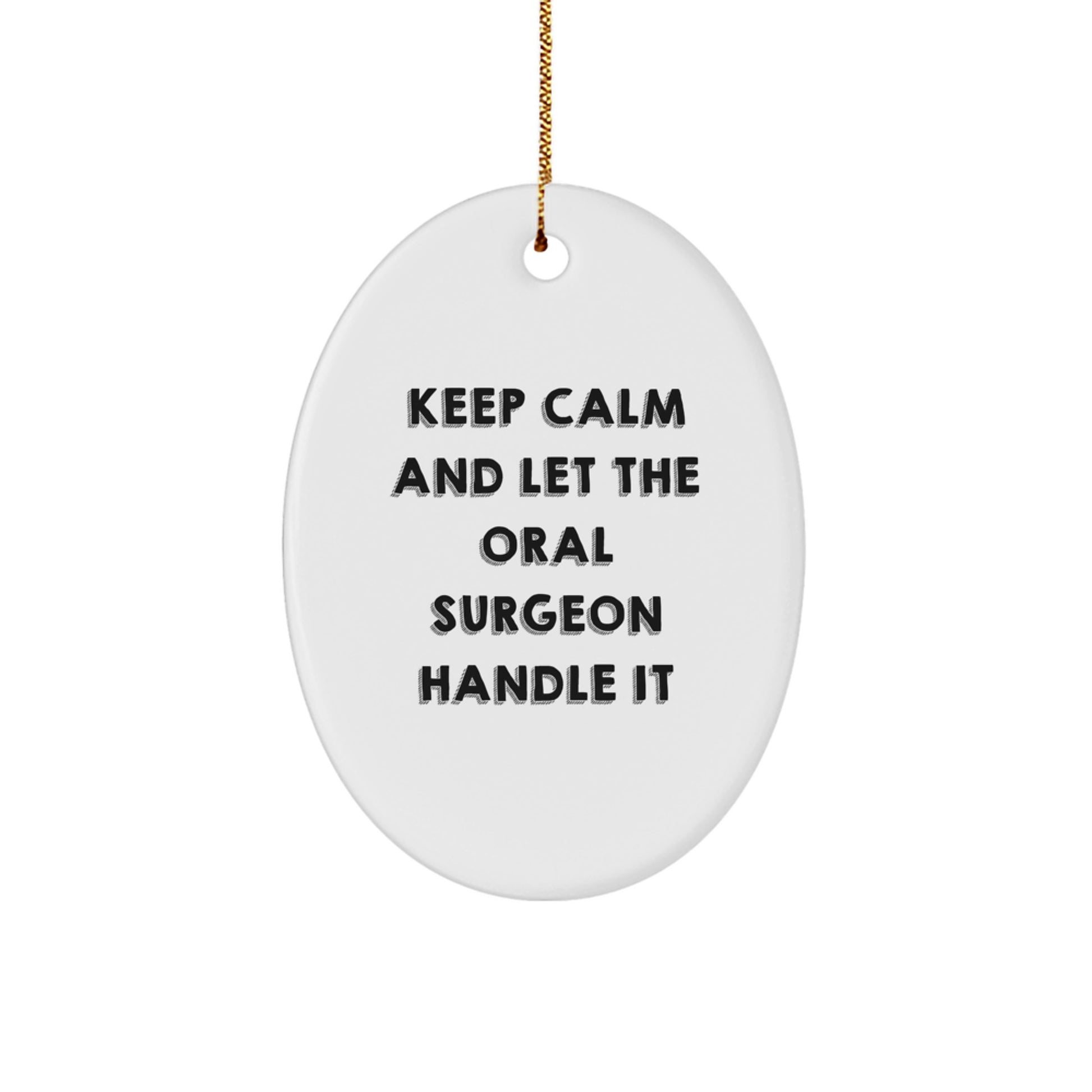 Funny Oral Surgeon Oval Ornament Gifts from Friends for Christmas, 'Keep Calm And Let The Oral Surgeon Handle It' - Gifts for Oral Surgeon - Image 1