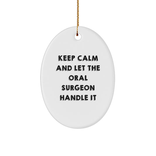 Funny Oral Surgeon Oval Ornament Gifts from Friends for Christmas, 'Keep Calm And Let The Oral Surgeon Handle It' - Gifts for Oral Surgeon - Image 1