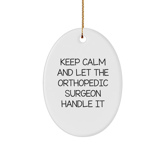 Orthopedic Surgeon Gifts from Men, Funny Oval Ornament for Christmas Unique Gifts for Orthopedic Surgeon, Keep Calm and Let Handle It - Image 1