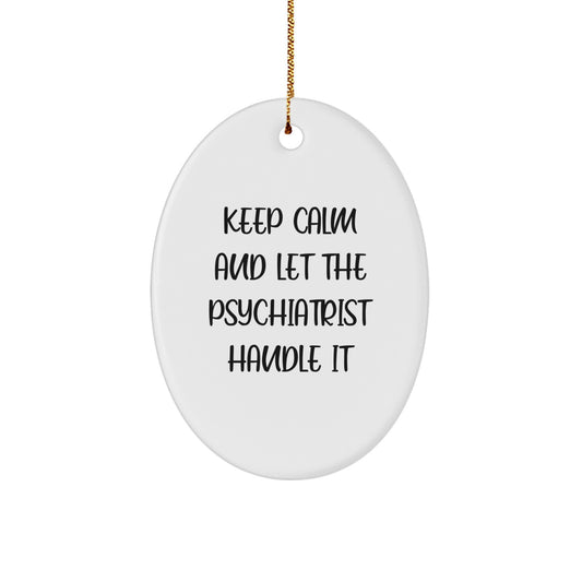 Funny Psychiatrist Gifts for Christmas - 'Keep Calm And Let The Psychiatrist Handle It' Oval Ornament, Gifts from Friends to Family - Image 1