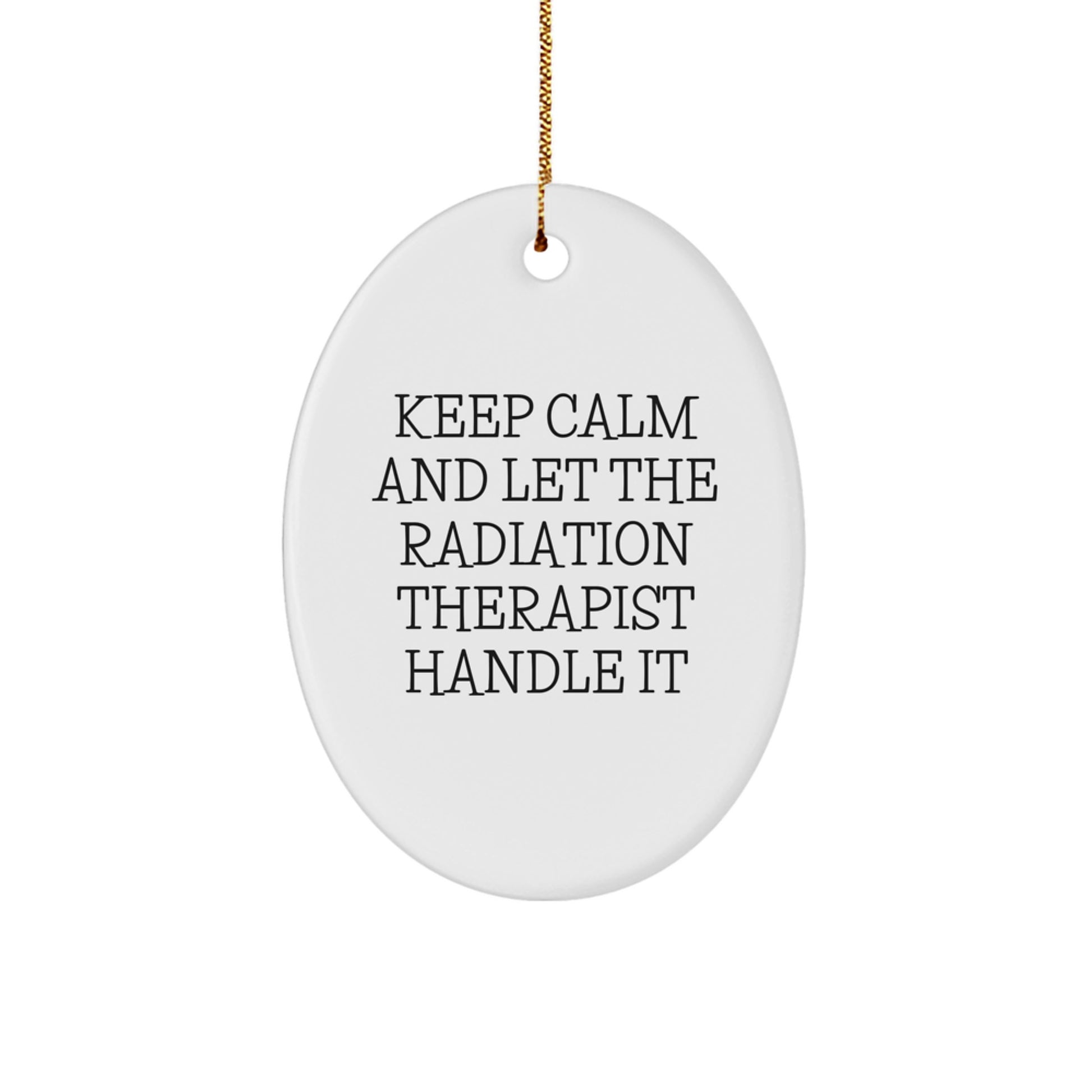 Radiation Therapist Gifts from Friends, Keep Calm And Let Him Handle It, Oval Ornament for Christmas, Gifts for Radiation Therapist - Image 1