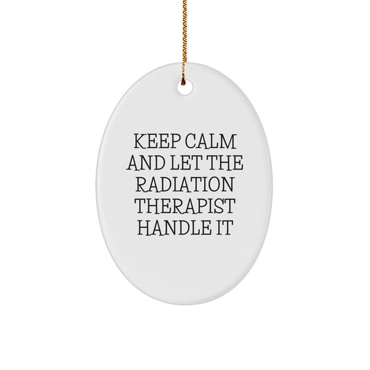 Radiation Therapist Gifts from Friends, Keep Calm And Let Him Handle It, Oval Ornament for Christmas, Gifts for Radiation Therapist - Image 1