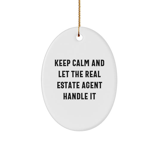 Funny Real Estate Agent Gifts from Friends, Oval Ornament for Christmas, Keep Calm and Let the Agent Handle It, Stress-Free Decor, White, Durable MDF - Image 1