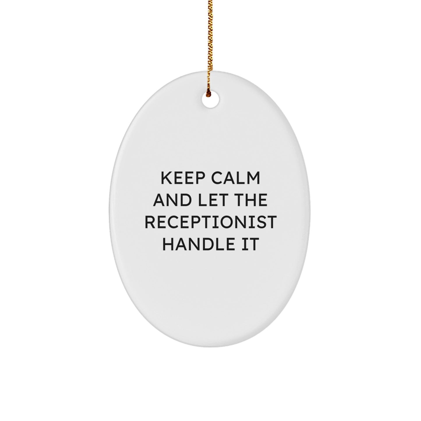 Funny Keep Calm And Let The Receptionist Handle It Oval Ornament Gift for Men or Women Friends Family Coworkers - Image 1
