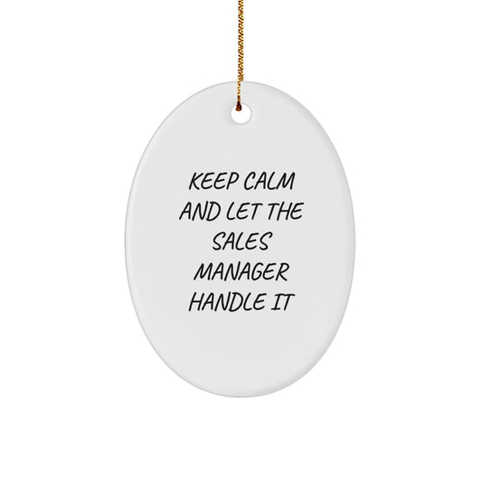 Sales Manager Oval Ornament, Keep Calm and Let the Sales Manager Handle It, Funny Christmas Unique Gift for Men, Gifts from Friends, Oval Shaped Decorations, White, 3.25\ - Image 1