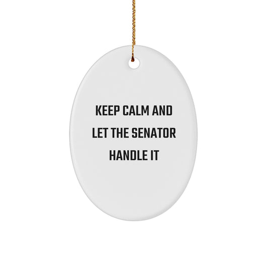 Funny Senator Oval Ornament, Keep Calm And Let, Gifts from Family to Senator, Senator Christmas Unique Gifts - Image 1