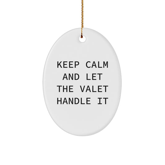 Funny Valet Gifts from Family - Keep Calm And Let The Valet Handle It Oval Ornament for Christmas - Image 1