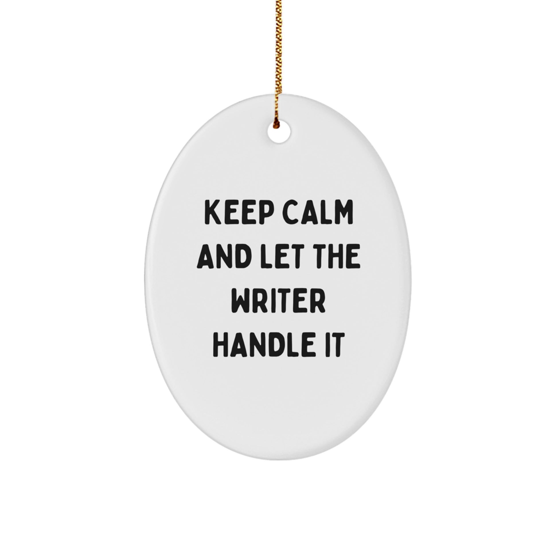 Funny Keep Calm and Let the Writer Handle It Oval Ornament Gifts for Writers from Friends and Family - Image 1