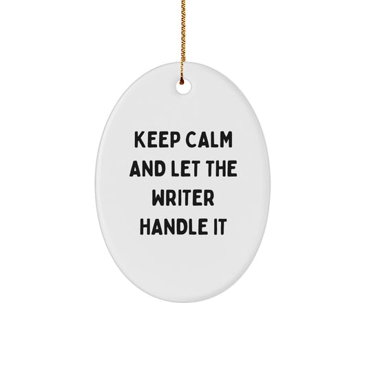 Funny Keep Calm and Let the Writer Handle It Oval Ornament Gifts for Writers from Friends and Family - Image 1
