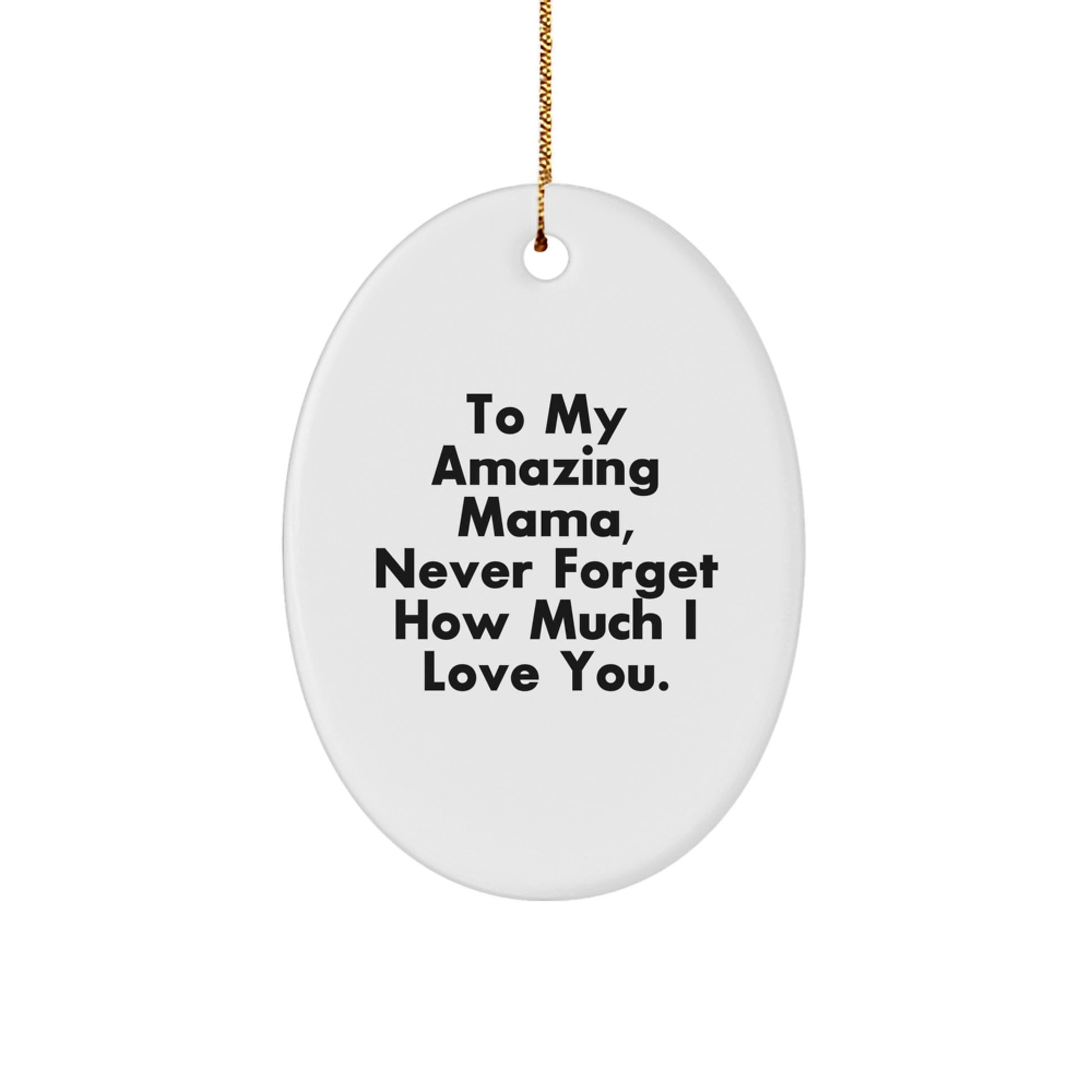 Mama's Amazing Gift, To My Amazing Mama, Oval Ornament, Christmas Unique Gifts from Men to Mama - Image 1