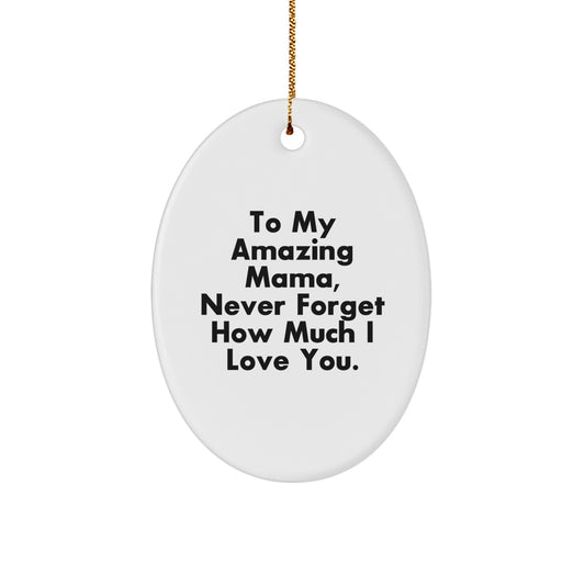 Mama's Amazing Gift, To My Amazing Mama, Oval Ornament, Christmas Unique Gifts from Men to Mama - Image 1