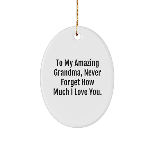 Gifts from Men to Grandma, Beautiful Oval Ornament, 'To My Amazing Grandma, Never Forget How Much I Love You.', Christmas Unique Gifts for Grandma - Image 1