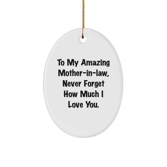 Gifts for Mom-in-law, To My Amazing Mom-in-law, Never Forget How Much I Love You., Oval Ornament, Funny Quote, Christmas Unique Gifts from Family - Image 1
