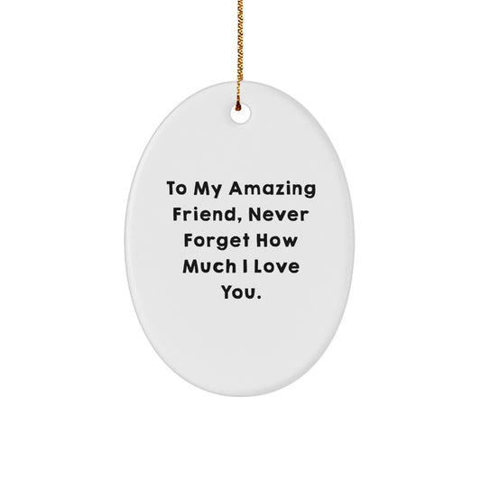 Gifts from Friends for Amazing Friends, To My Friend, Oval Ornament, Christmas Decorations, Inspirational Quote - Image 1