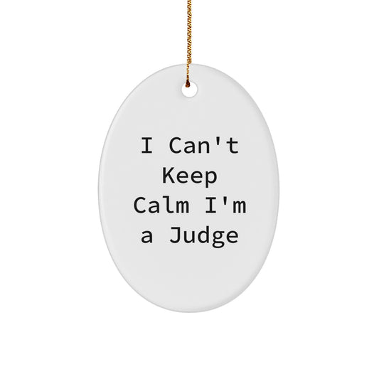 Funny Judge Gifts, 'I Can't Keep Calm I'm A Judge' Oval Ornament for Men, Women, Friends, and Family, Christmas Unique Gifts from Loved Ones - Image 1