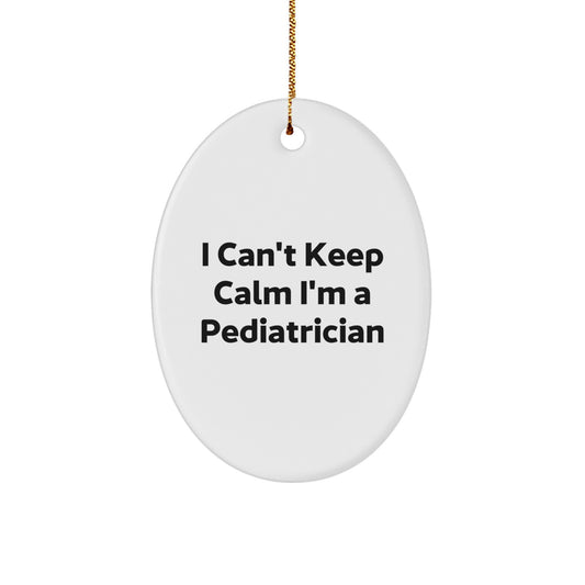 Funny Pediatrician Gifts - Oval Ornament, I Can't Keep Calm I'm A Pediatrician, Christmas Unique Presents from Friends, Family, or Coworkers - Image 1