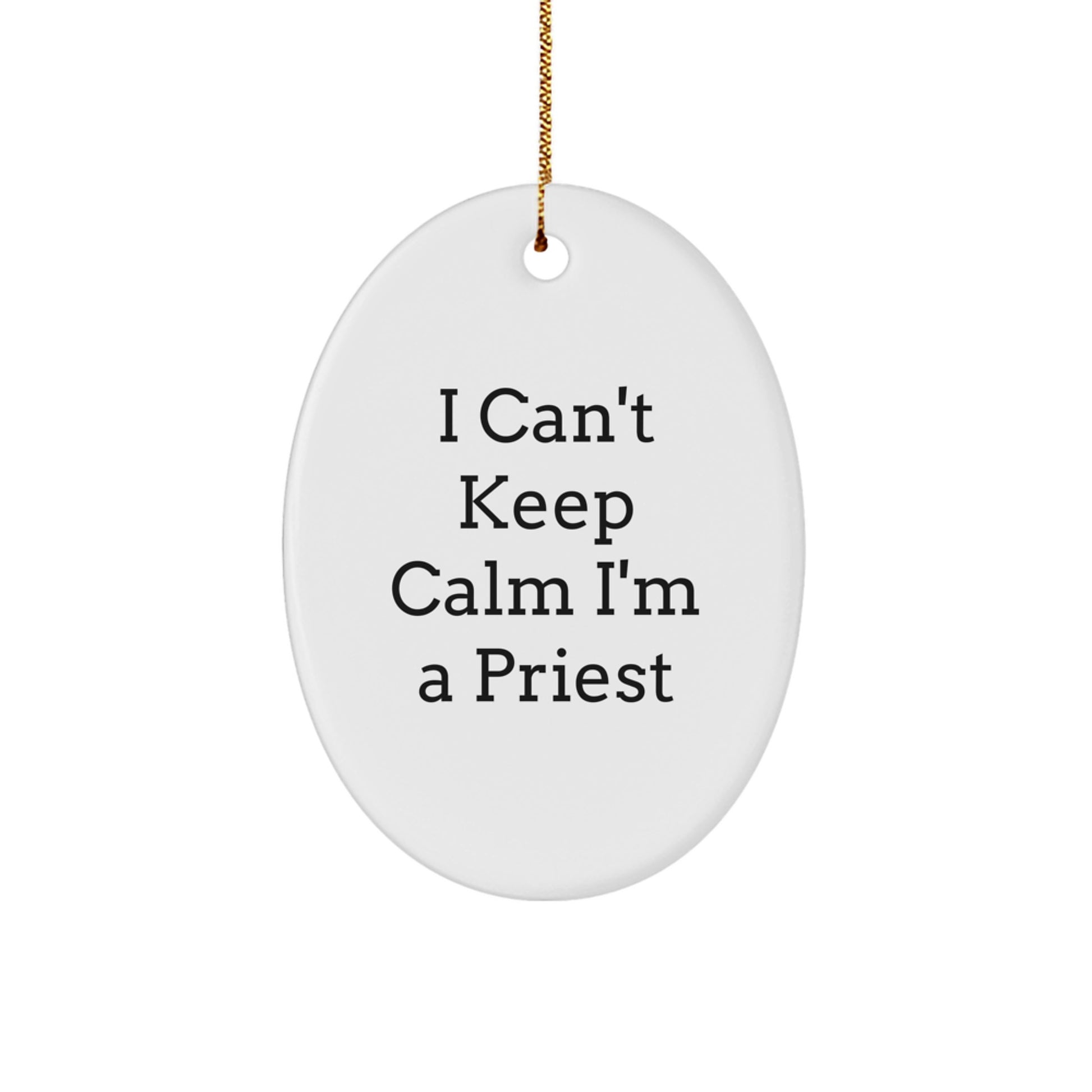 Funny Priest Gifts for Men - 'I Can't Keep Calm I'm A Priest' Oval Ornament, Christmas Unique Gifts from Friends to Family - Image 1