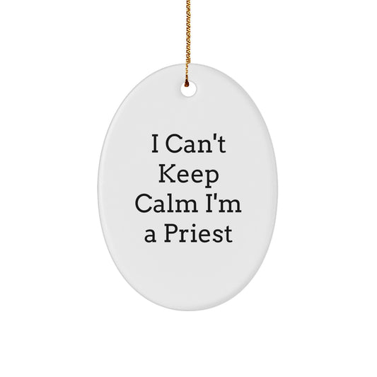 Funny Priest Gifts for Men - 'I Can't Keep Calm I'm A Priest' Oval Ornament, Christmas Unique Gifts from Friends to Family - Image 1