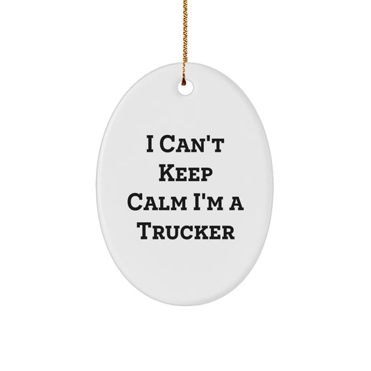 Funny I Can't Keep Calm I'm A Trucker Oval Ornament Gifts for Christmas from Friends - Image 1