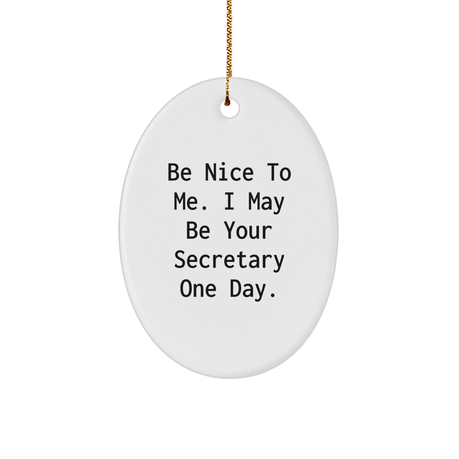 Funny Secretary Gifts from Friends, Women, or Family - 'Be Nice...' Oval Ornament for Christmas - Image 1
