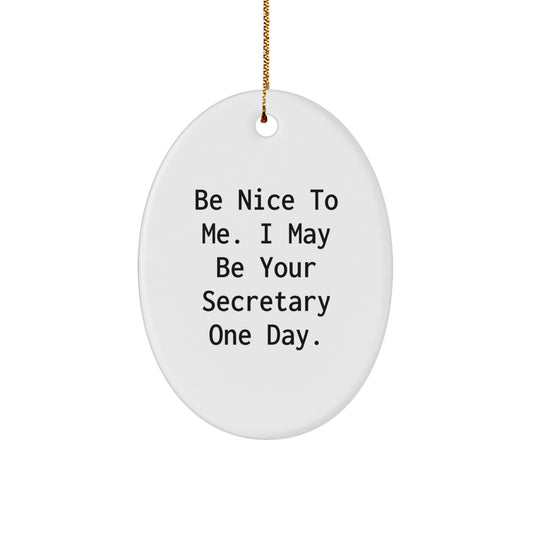 Funny Secretary Gifts from Friends, Women, or Family - 'Be Nice...' Oval Ornament for Christmas - Image 1