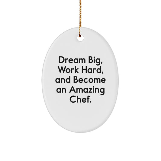 Chef Gifts from Men to Men - Oval Ornament with Inspirational Quote 'Dream Big, Work Hard, And Become An Amazing Chef.' - Christmas Unique Gifts for Chef - Image 1