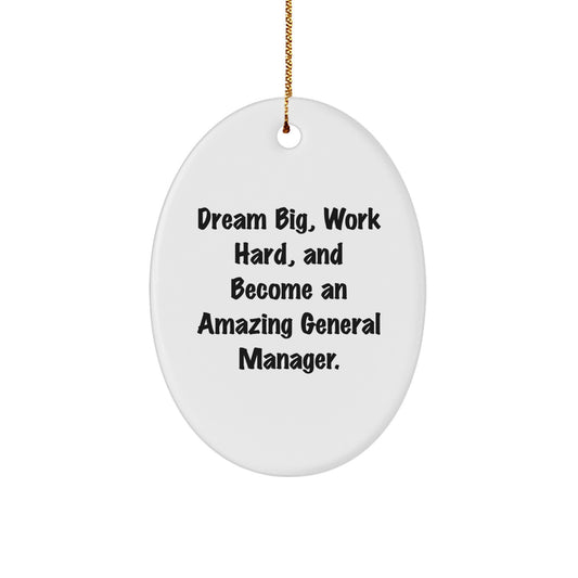 Funny General Manager Gifts for Men - Oval Ornament with 'Dream Big, Work Hard, And Become An Amazing General Manager.' Quote - Gift from Friends or Family for Christmas - Image 1