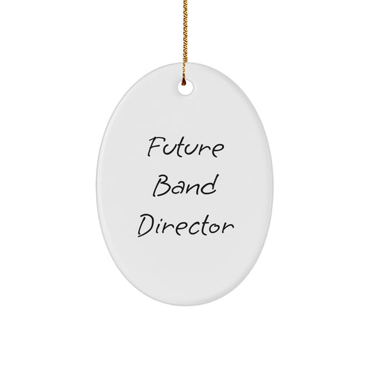 Funny Future Band Director Oval Ornament, Gifts from Friends or Family, Christmas Unique Gifts for Band Director - Image 1