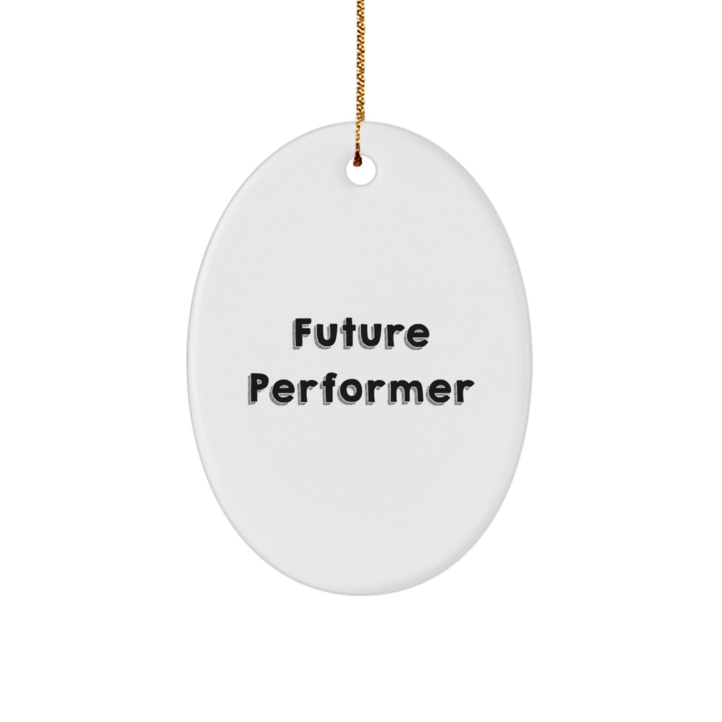 Funny Future Performer Oval Ornament Gifts from Friends for Christmas Decorations, Oval Shaped, MDF Material, High-Gloss Finish, Sublimation Printing, Lightweight, Stress-Free Hanging - Image 1