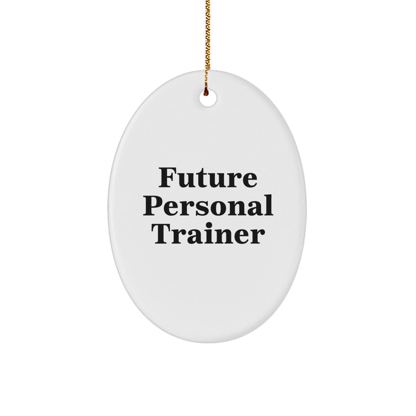 Future Personal Trainer Oval Ornament, Funny Quote Christmas Unique Gift for Men, Personal Trainer Gifts from Family, Oval Shaped Decorations - Image 1