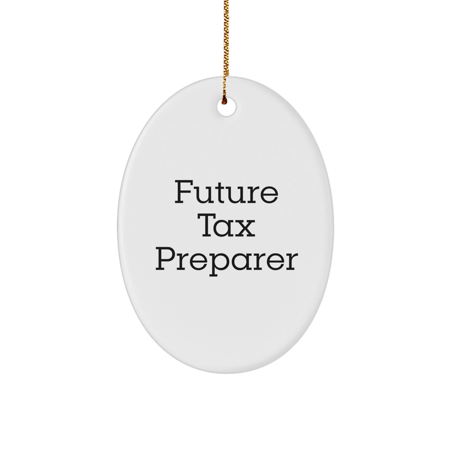 Funny Future Tax Preparer Oval Ornament Gifts from Family to Friends - Christmas Unique Gifts for Men or Women - Image 1