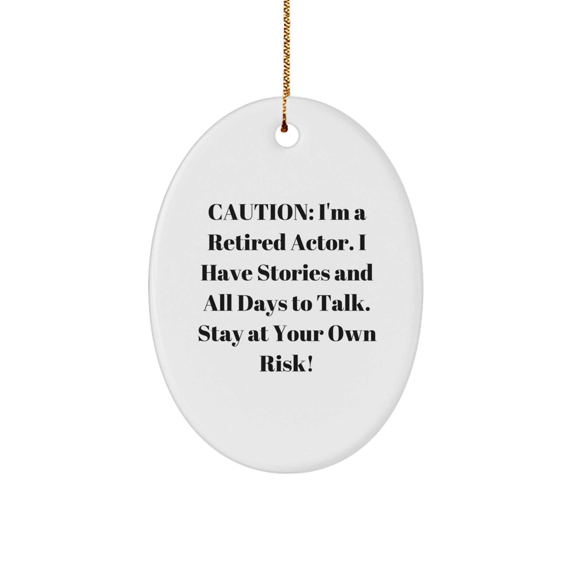 Funny Actor Gifts from Men to Actor Friends - Oval Ornament with Caution Quote - Image 1