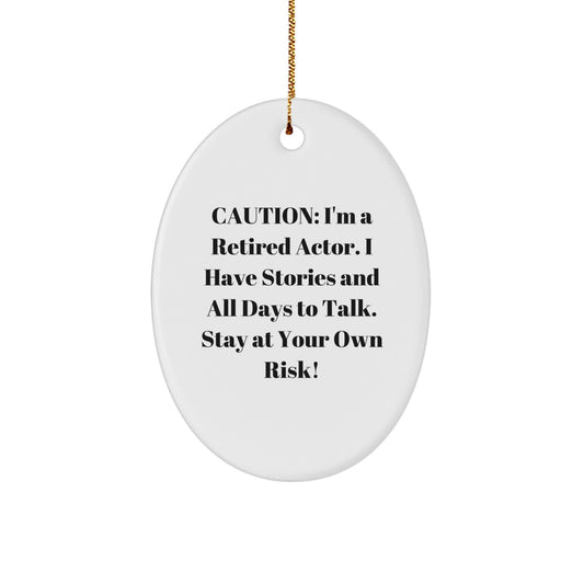 Funny Actor Gifts from Men to Actor Friends - Oval Ornament with Caution Quote - Image 1